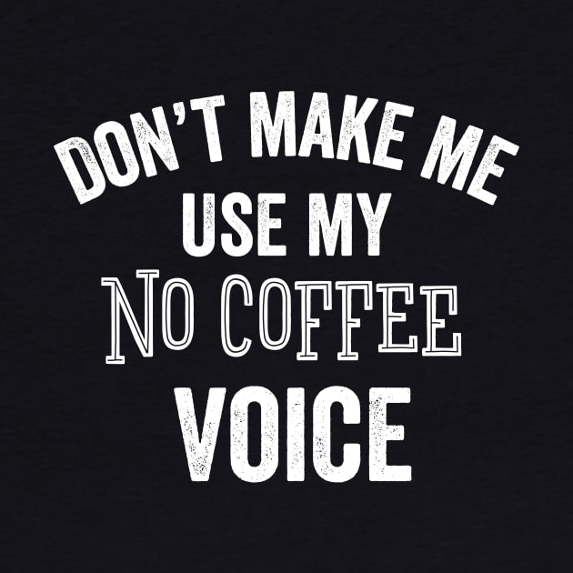 No Coffee Voice Coffee Lover Funny Caffeine Gift by HuntTreasures